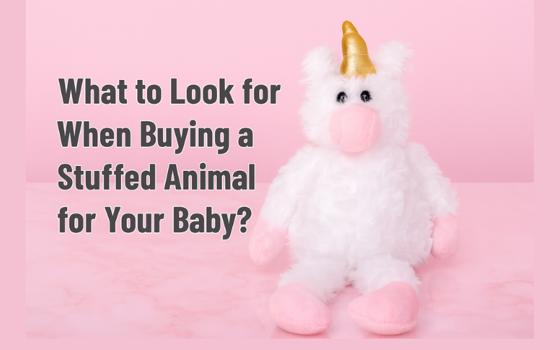 What to Look for When Buying a Stuffed Animal for Your Baby?