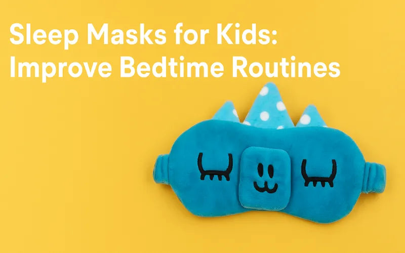 Sleep Masks for Kids: Improve Bedtime Routines